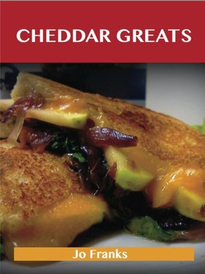 cover image of Cheddar Greats: Delicious Cheddar Recipes, The Top 100 Cheddar Recipes